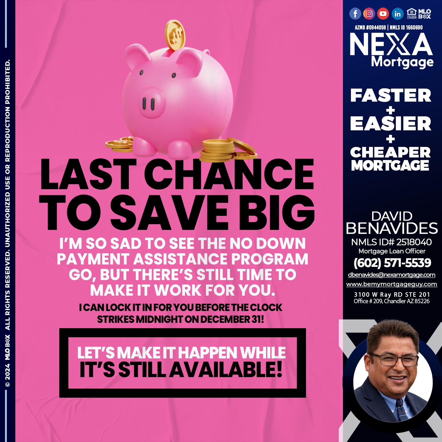 LAST CHANCE TO SAVE BIG - David Benavides -Mortgage Loan Officer